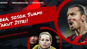 Sekelumit Kisah Asmara Zlatan Ibrahimovic, Suami Takut Istri!