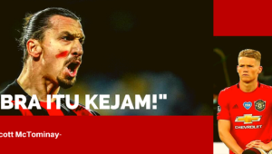 McTominay: “Ibra Itu Kejam!”